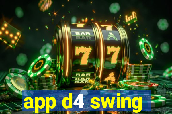 app d4 swing